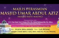 20160619-SS DATO DR ASRI-Majlis Perasmian Masjid Umar Bin Abdul Aziz, Batu Maung Pulau Pinang Yang D