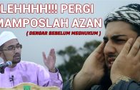 Elehhh!!! Pergi Mampos Lah Azan!( Dengar Sebelum Menghukum )- Dr Rozaimi Ramle –