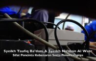 20190625 Syeikh Taufiq Ba’dani & Syeikh Nu’man Al Watr : Sifat Pencinta Kebenaran Serta Penentangnya