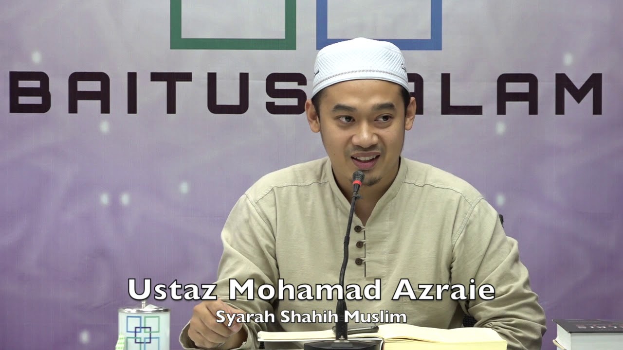 20190723 Ustaz Mohamad Azraie : Syarah Shahih Muslim