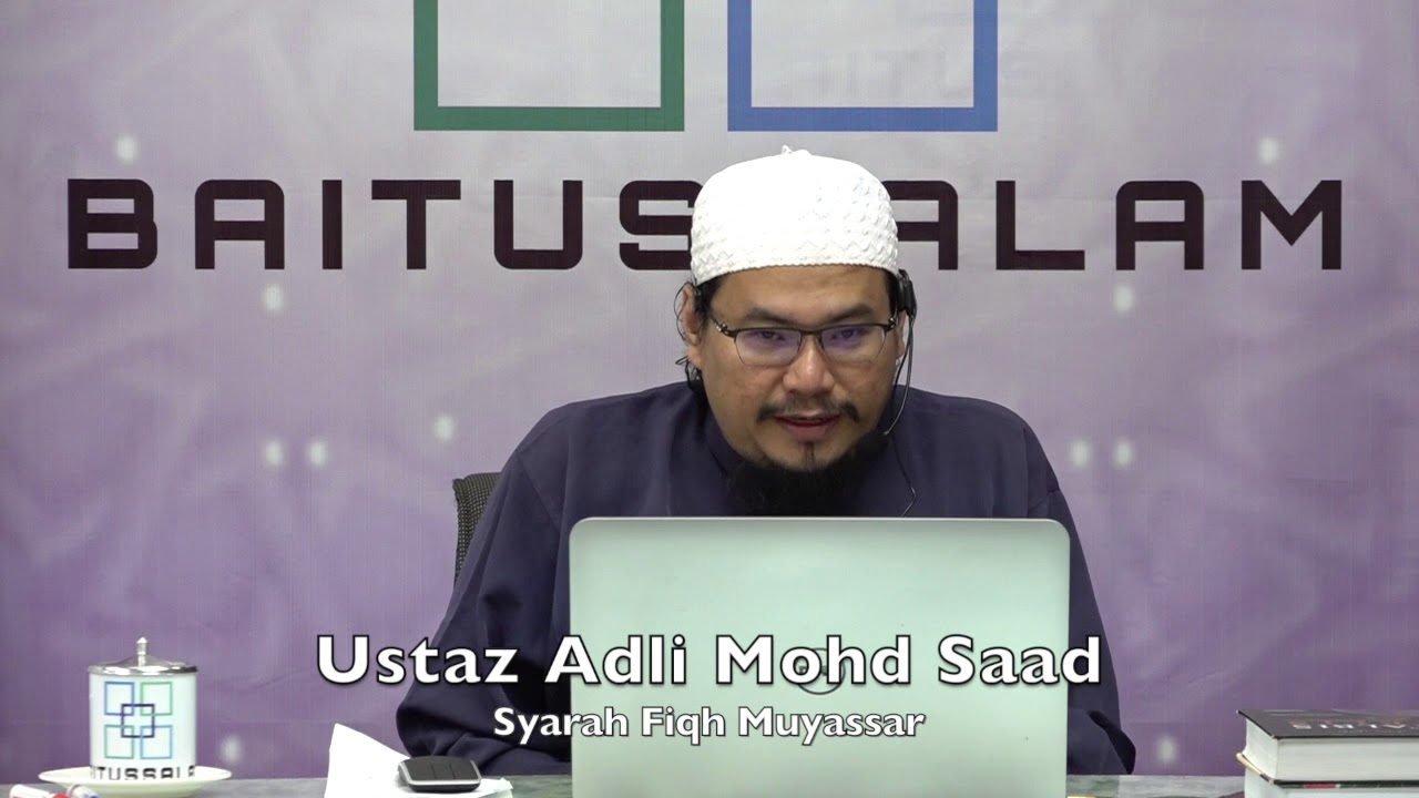 20190725 Ustaz Adli Mohd Saad : Syarah Fiqh Muyassar