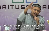 20190831 Ustadz Dr Musyaffa Ad Dariny : Tidak Boleh Ada Bahaya Antara Kita