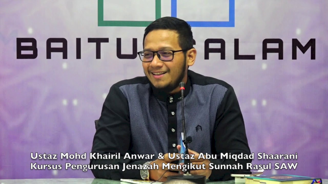20180923 Ust. Mohd Khairil Anwar & Ust. Abu Miqdad : Pengurusan Jenazah Mengikut Sunnah Rasul SAW