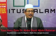 20181110 Tuan Guru Dato Dr Abdul Basit Abdul Rahman : Bawalah Anak Ke Masjid & Majlis Ilmu Dengan…