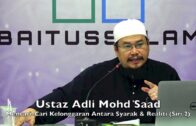 20181112 Ustaz Adli Mohd Saad : Mencari-Cari Kelonggaran Antara Syarak & Realiti (Siri 2)