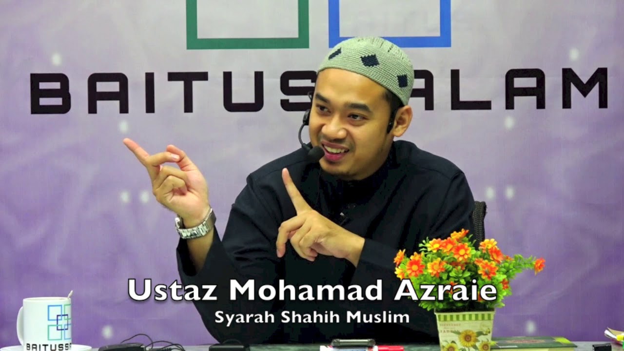 20190507 Ustaz Mohamad Azraie : Syarah Shahih Muslim