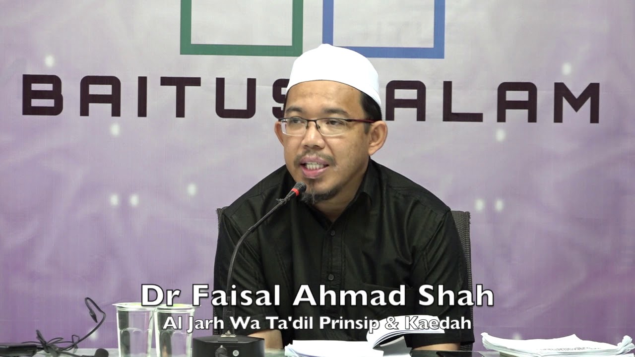20190630 Dr Faisal Ahmad Shah : Al Jarh Wa Ta’dil Prinsip & Kaedah
