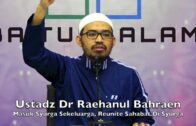 20180729 Ustadz Dr Raehanul Bahraen : Masuk Syurga Sekeluarga, Reunite Sahabat Di Syurga