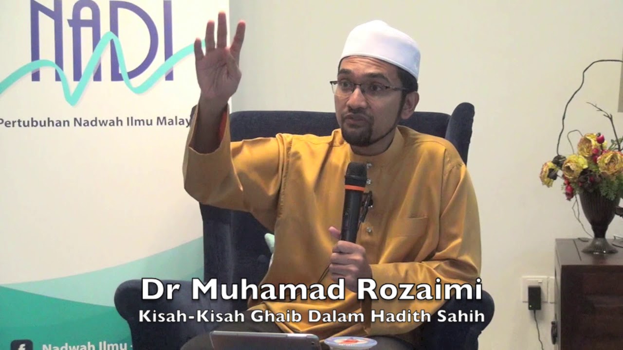20180804 Dr Muhamad Rozaimi : Kisah-Kisah Ghaib Dalam Hadith Sahih