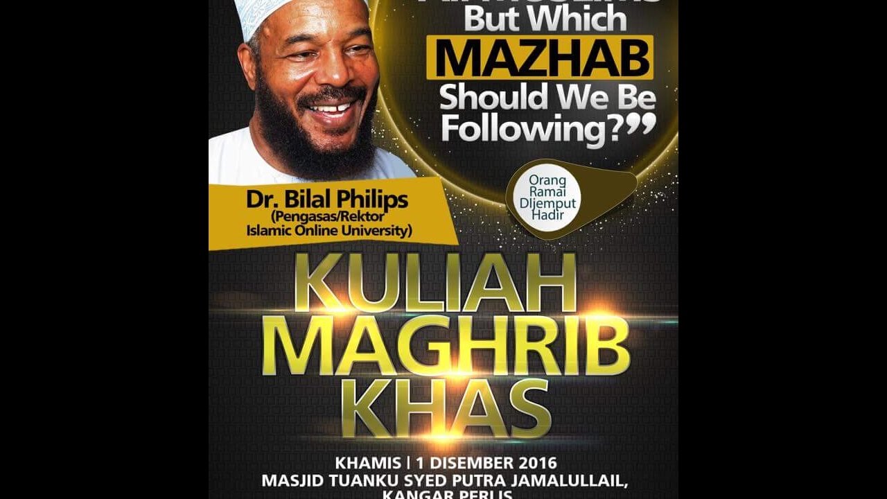 We Are All Muslim But Which MAZHAB Should We Be Folowing, Dr Bilal Philips 1-12-2016