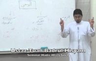 07062015 Ustaz Tuan Badrul Hisyam : Hadis 40 ( 2 ) Siri 7