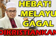 Dr MAZA – Hebat! Melayu Gagal Di Kristiankan