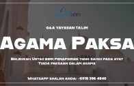 Q&A Yayasan Ta’lim: Paksaan Beragama