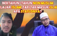 Bertahun-Tahun Non Muslim Belajar Tentang Islam, Tapi Tak Masuk Islam. Apa Statusnya?