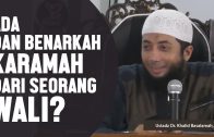 Ada Dan Benarkah Karamah Dari Seorang Wali?, Ustadz DR Khalid Basalamah, MA