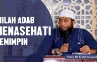 Adab Dalam Menasehati Pemimpin, Ustadz DR Khalid Basalamah, MA