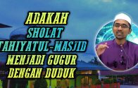 Adakah Dengan DUDUK Sholat Tahiyatul-Masjid Menjadi GUGUR  [ Dr Rozaimi Ramle ]