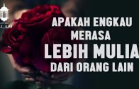 Apakah Engkau Merasa Lebih Mulia Dari Orang Lain