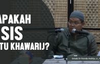 Apakah ISIS Itu Khawarij,  Ustadz Firanda Andirdja, MA