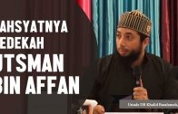 Dahsyatnya Sedekah Utsman Bin Affan رضي الله عنه, Ustadz DR Khalid Basalamah, MA