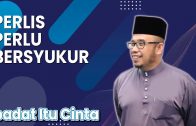 Dr MAZA – Perlis Perlu Bersyukur | Ibadat Itu Cinta