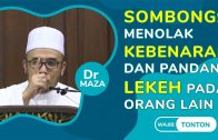 Dr MAZA – Sombong! Menolak Kebenaran Dan Pandang Lekeh Pada Orang Lain