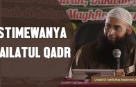 Istimewanya Lailatul Qadr, Ustadz DR Syafiq Basalamah MA