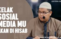 Kelak Sosial Mediamu Akan Dihisab, Ustadz Dr. Firanda Andirja, MA