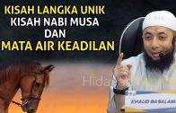 KISAH LANGKA Nabi Musa Dan Mata Air Keadilan | Ceramah Ustadz Khalid Basalamah Terbaru 2020