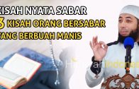 KISAH NYATA 3 KISAH KESABARAN BERBUAH MANIS | Ceramah Ustadz Khalid Basalamah Terbaru 2020