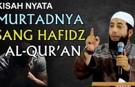 KISAH NYATA Murtadnya Sang Hafidz Quran – Ustadz Khalid Basalamah