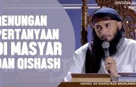 Renungan, Pertanyaan Di Masyar Dan Qisash, Ustadz DR Syafiq Riza Basalamah MA