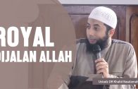 Royal Dijalan Allah, Ustadz DR Khalid Basalamah, MA