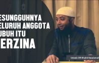 Sesungguhnya Anggota Tubuh Itu Berzina, Ustadz DR Khalid Basalamah, MA