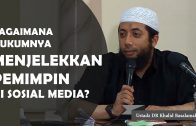 Bagaimana Hukumnya Menjelekkan Pemimpin Disosial Media?? Ustadz DR Khalid Basalamah, MA