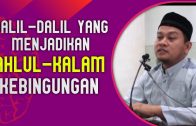 Dalil-Dalil Shahih Yang Membuat Ahlul-Kalam Menjadi PENING  [ Ust. Muhajir Syarifuddin Lc.MA ]