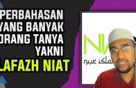 Perbahasan Rinci Mengenai Lafazh NIAT  [ Dr Rozaimi Ramle ]