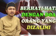 Ustaz Muhammad Fahmi: Berhati-hati Dengan Doa Orang Yang Dizalimi