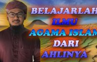 Ustaz Ahmad Hasyimi : Ambillah Ilmu Agama Dari Ahlinya