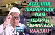 Ustaz Dato Shamsuri Haji Ahmad : Asal Usul Ibadah Haji Di Syariatkan & Sejarah Pembinaan Kaabah