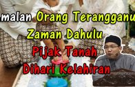 Amalan Orang Terangganu Dahulu, Pijak Tanah Dihari Kelahiran #UstazQarni