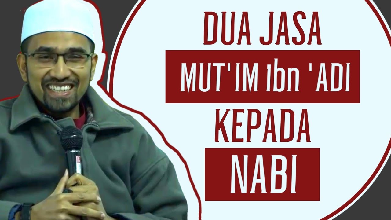 Kenapa Nabi Sangat Menghormati Mutim Ibn Adi Yang Seorang Kafir Quraisy Dr Rozaimi Ramle 7415