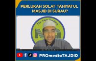 Dr Rozaimi – Perlukah Solat Tahiyatul Masjid Di Surau?