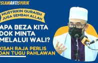 Musyrikin Quraish Juga Sembah Allah. Apa Beza Kita Dok Minta Melalui Wali?