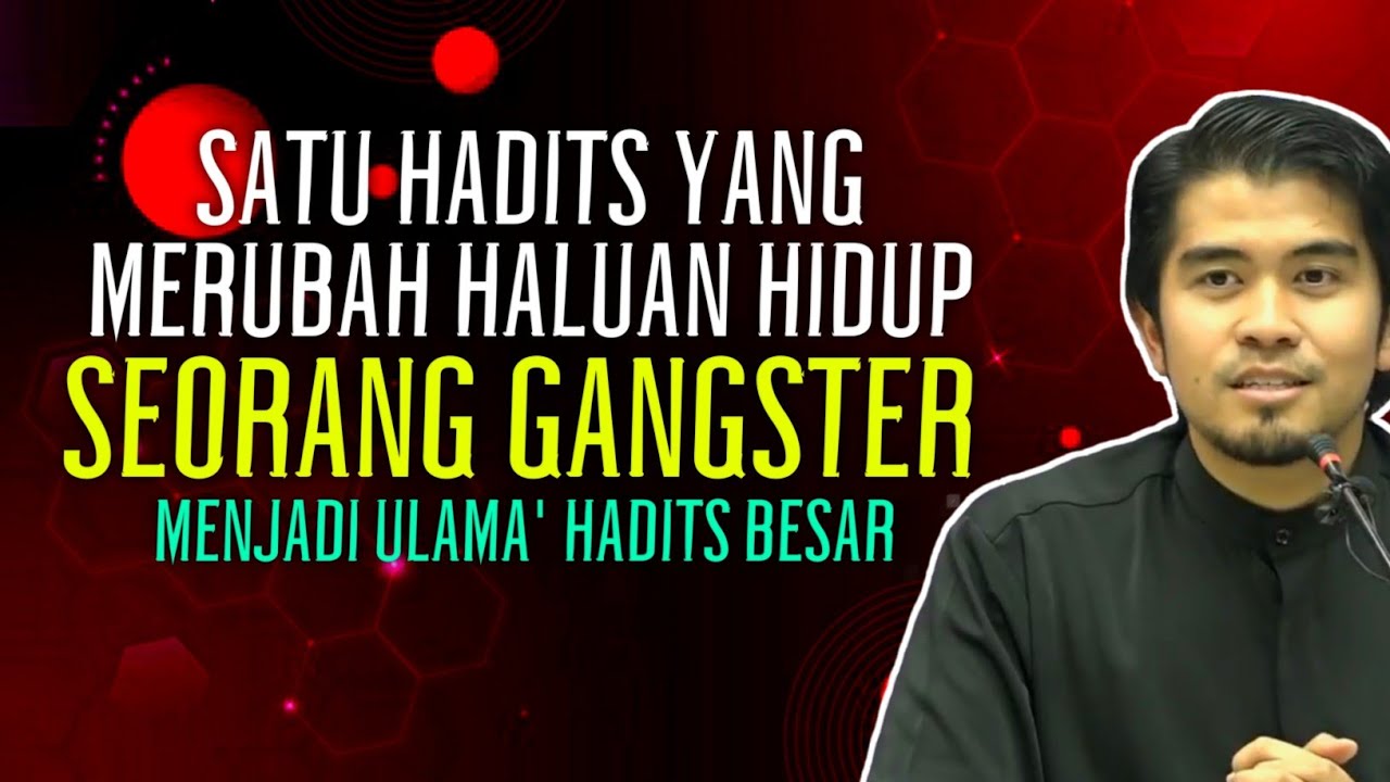 Kisah Seorang Gangster Yang Berubah Menjadi Ulama’ Hadits Besar  [ Dr Kamilin Jamilin ]