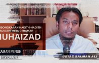 Rakaman Penuh: Pembongkaran Hadith-Hadith Palsu Dari Meja Ceramah Muhaizad ! Ustaz Salman Ali