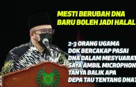 Dr MAZA – Mesti Berubah DNA Baru Boleh Jadi Halal?