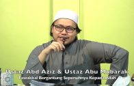 20220320 Ustaz Abd Aziz & Ustaz Abu Mubarak : Tawakkal Bergantung Sepenuhnya Kepada Allah