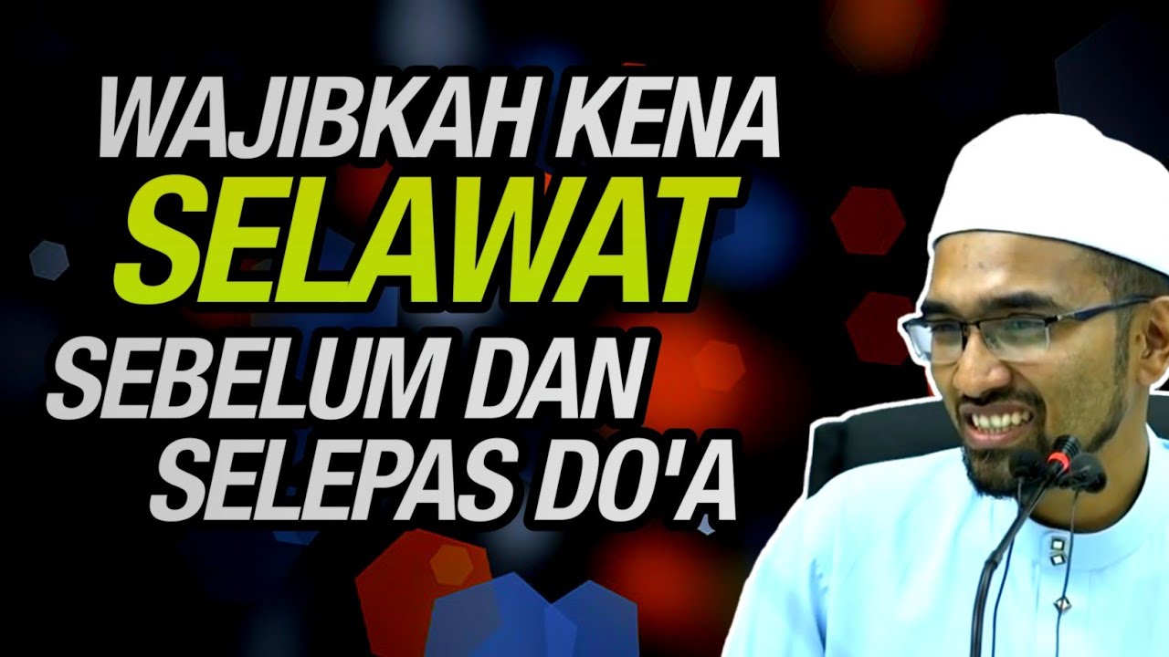 Wajibkah Kena Selawat Sebelum & Selepas Do’a  [ Dr Rozaimi Ramle ]