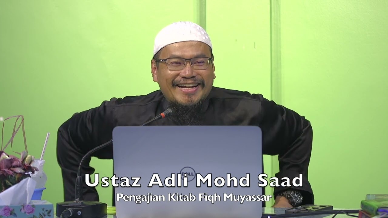 20220811 Ustaz Adli Mohd Saad : Pengajian Kitab Fiqh Muyassar